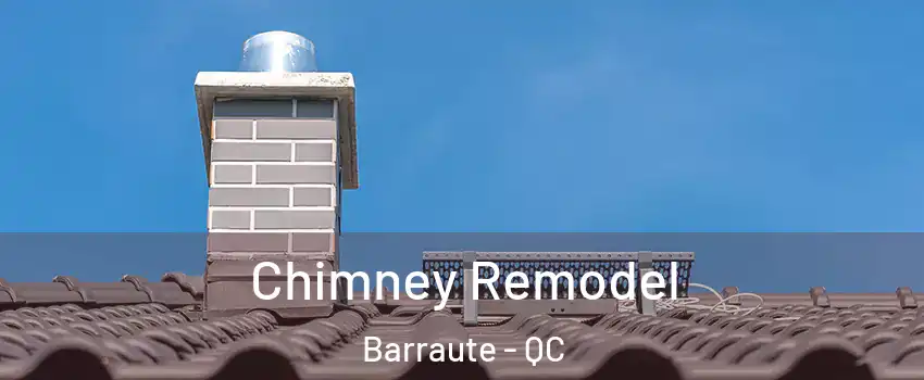  Chimney Remodel Barraute - QC