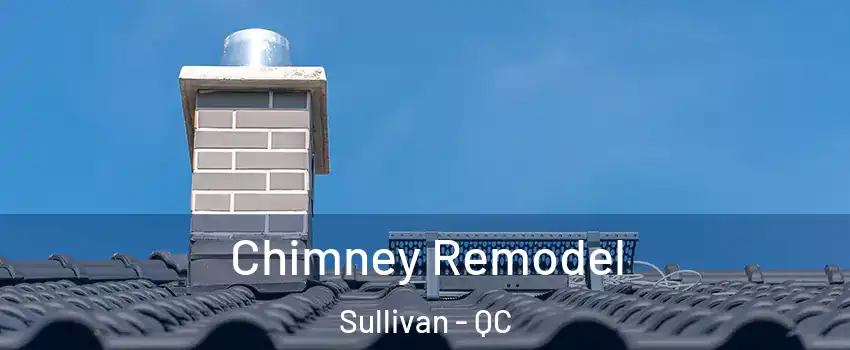  Chimney Remodel Sullivan - QC