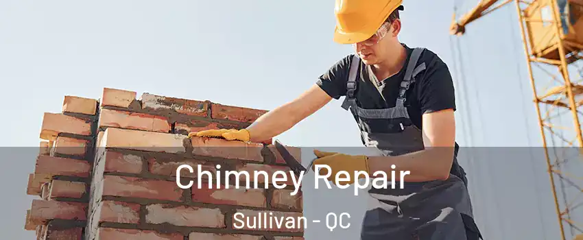  Chimney Repair Sullivan - QC