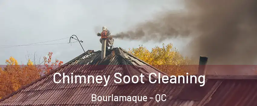  Chimney Soot Cleaning Bourlamaque - QC