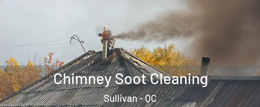  Chimney Soot Cleaning Sullivan - QC