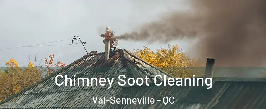  Chimney Soot Cleaning Val-Senneville - QC