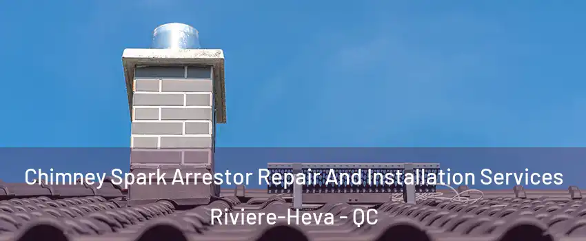  Chimney Spark Arrestor Repair And Installation Services Riviere-Heva - QC
