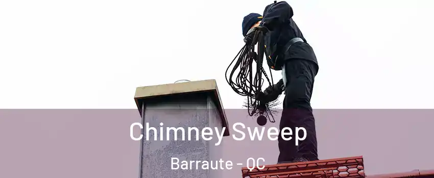  Chimney Sweep Barraute - QC