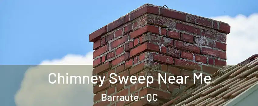  Chimney Sweep Near Me Barraute - QC
