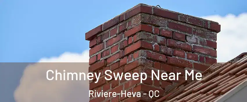  Chimney Sweep Near Me Riviere-Heva - QC