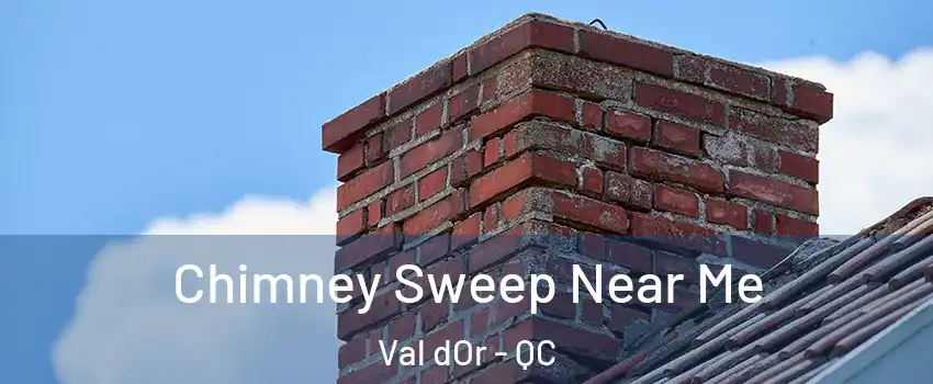  Chimney Sweep Near Me Val dOr - QC