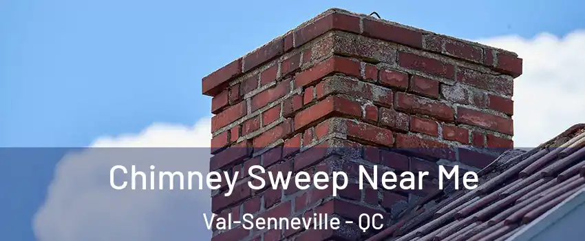  Chimney Sweep Near Me Val-Senneville - QC