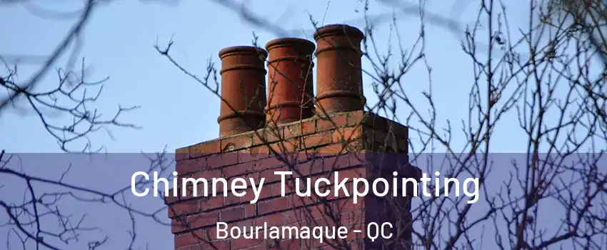  Chimney Tuckpointing Bourlamaque - QC