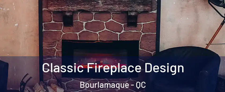  Classic Fireplace Design Bourlamaque - QC