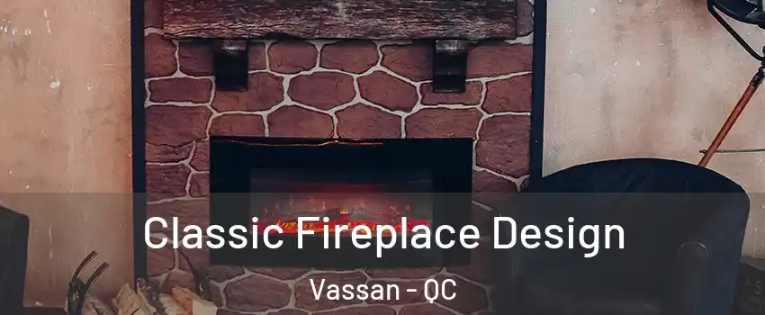  Classic Fireplace Design Vassan - QC