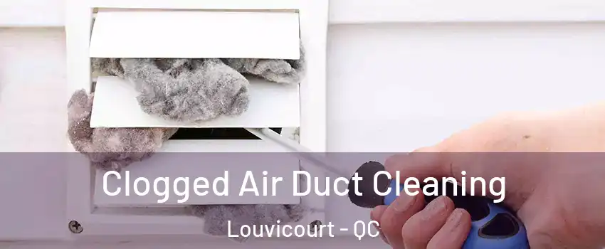  Clogged Air Duct Cleaning Louvicourt - QC