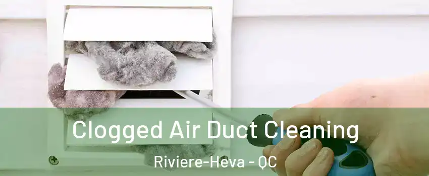  Clogged Air Duct Cleaning Riviere-Heva - QC