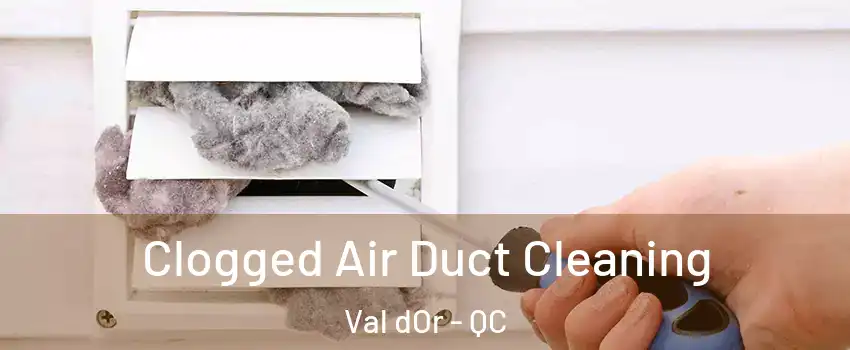  Clogged Air Duct Cleaning Val dOr - QC