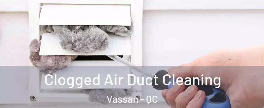  Clogged Air Duct Cleaning Vassan - QC