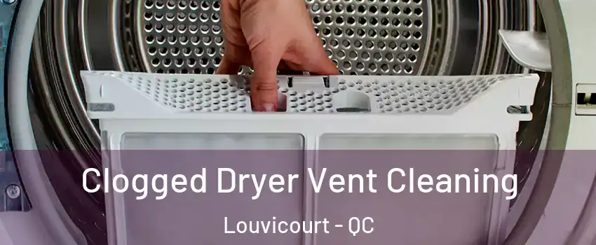  Clogged Dryer Vent Cleaning Louvicourt - QC