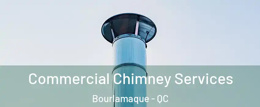  Commercial Chimney Services Bourlamaque - QC