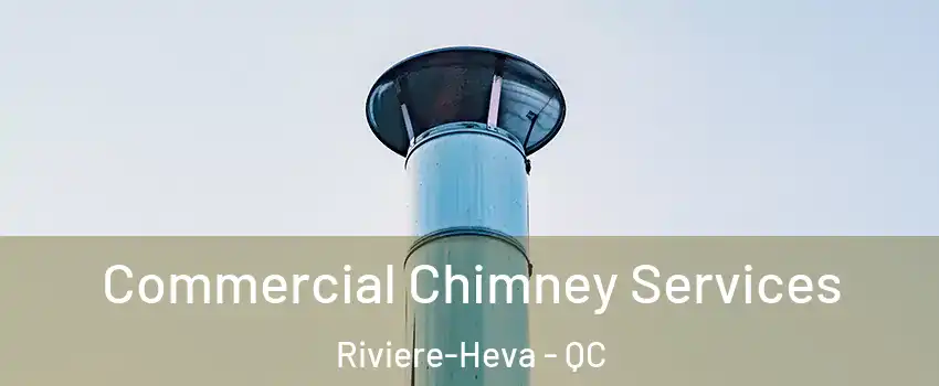  Commercial Chimney Services Riviere-Heva - QC