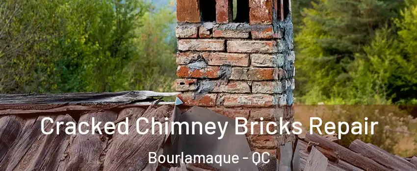  Cracked Chimney Bricks Repair Bourlamaque - QC