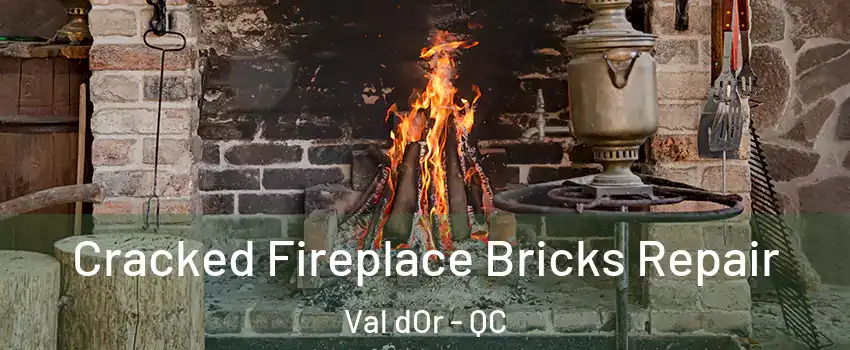  Cracked Fireplace Bricks Repair Val dOr - QC