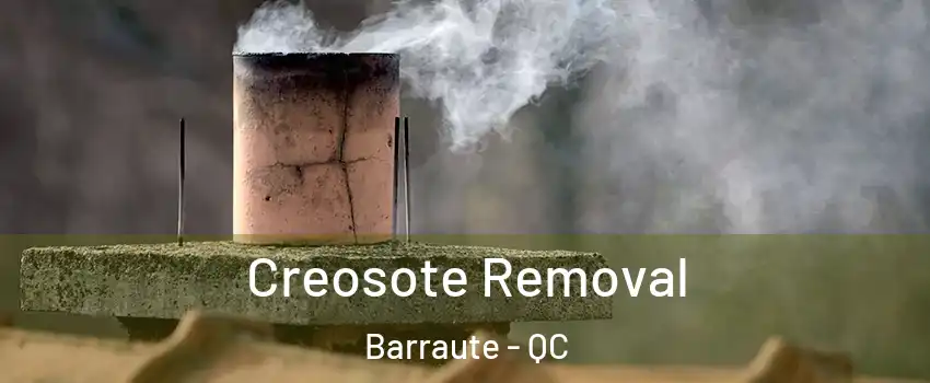  Creosote Removal Barraute - QC