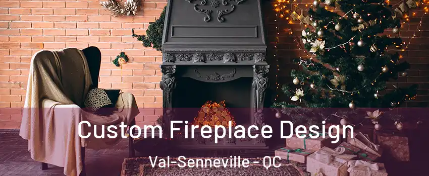  Custom Fireplace Design Val-Senneville - QC
