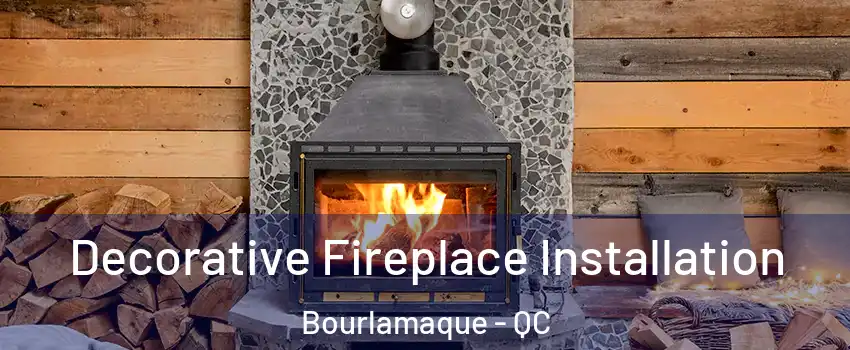  Decorative Fireplace Installation Bourlamaque - QC