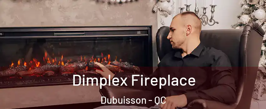  Dimplex Fireplace Dubuisson - QC