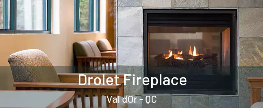  Drolet Fireplace Val dOr - QC