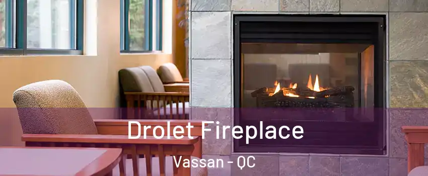  Drolet Fireplace Vassan - QC