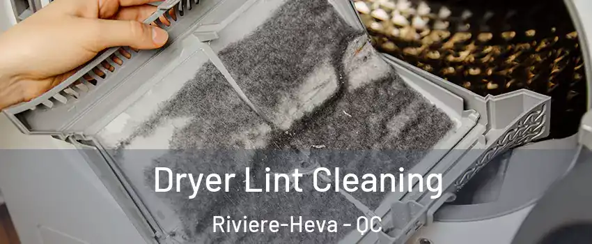  Dryer Lint Cleaning Riviere-Heva - QC