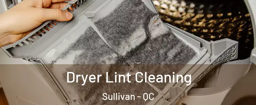  Dryer Lint Cleaning Sullivan - QC