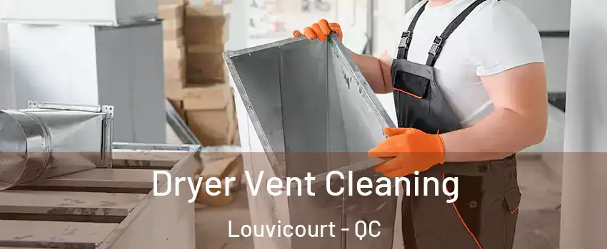  Dryer Vent Cleaning Louvicourt - QC