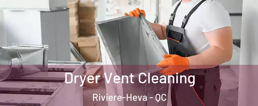 Dryer Vent Cleaning Riviere-Heva - QC