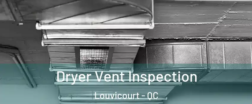  Dryer Vent Inspection Louvicourt - QC