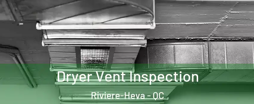  Dryer Vent Inspection Riviere-Heva - QC