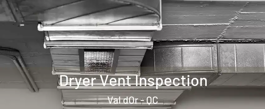  Dryer Vent Inspection Val dOr - QC