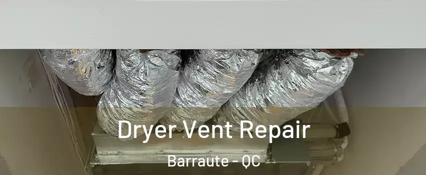  Dryer Vent Repair Barraute - QC