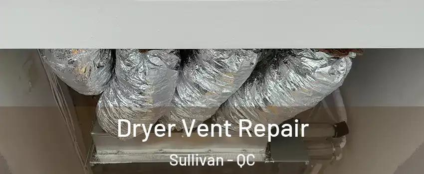  Dryer Vent Repair Sullivan - QC