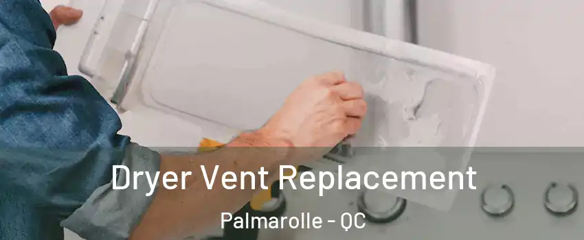  Dryer Vent Replacement Palmarolle - QC