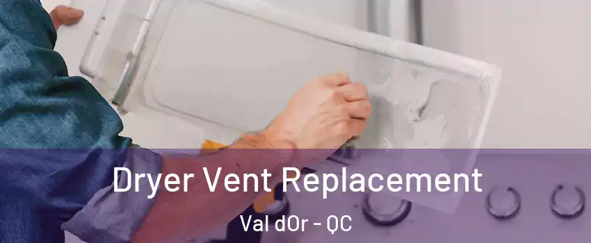  Dryer Vent Replacement Val dOr - QC