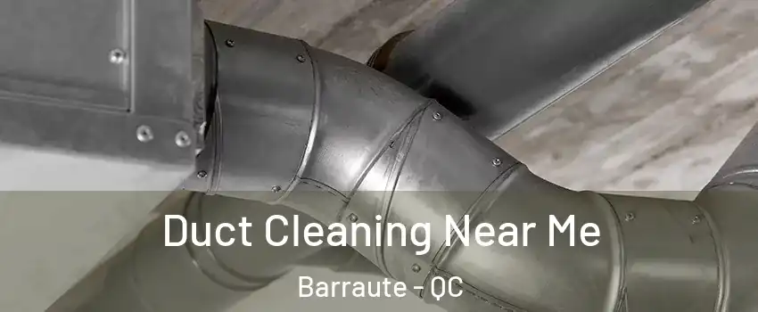  Duct Cleaning Near Me Barraute - QC