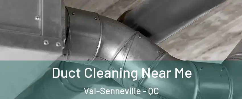  Duct Cleaning Near Me Val-Senneville - QC