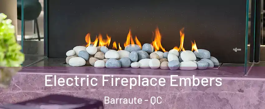  Electric Fireplace Embers Barraute - QC