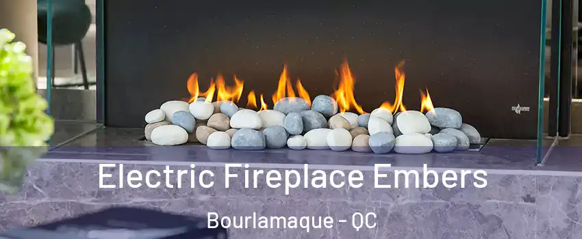  Electric Fireplace Embers Bourlamaque - QC