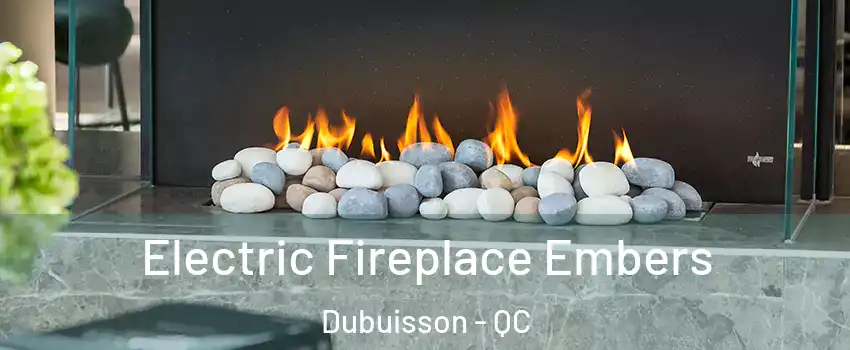  Electric Fireplace Embers Dubuisson - QC