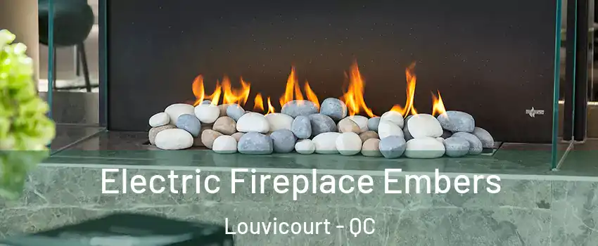  Electric Fireplace Embers Louvicourt - QC