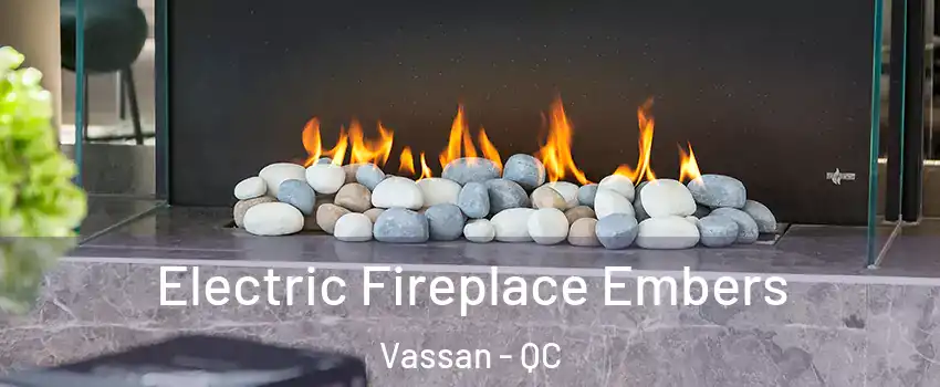  Electric Fireplace Embers Vassan - QC