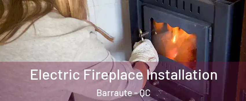  Electric Fireplace Installation Barraute - QC