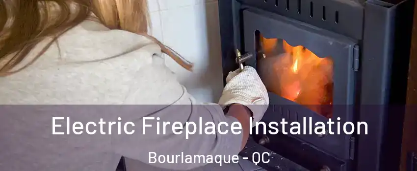  Electric Fireplace Installation Bourlamaque - QC